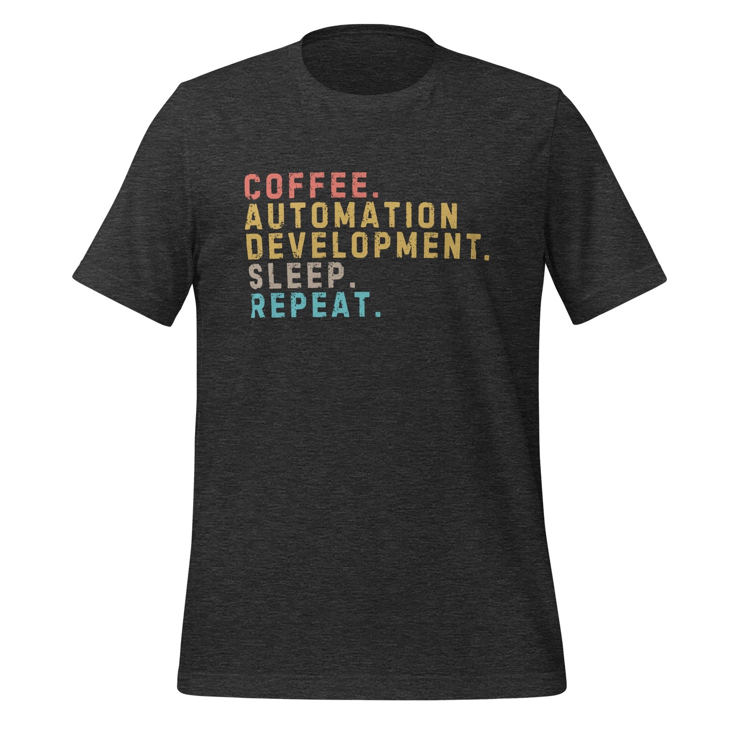 Image of the Coffee. Automation Development. Sleep. Repeat. T-Shirt (unisex) Dark Grey Heather / M.
