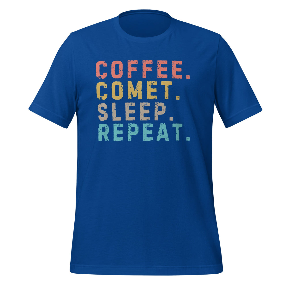 Image of the Coffee. Comet. Sleep. Repeat. T-Shirt (unisex) True Royal / M.