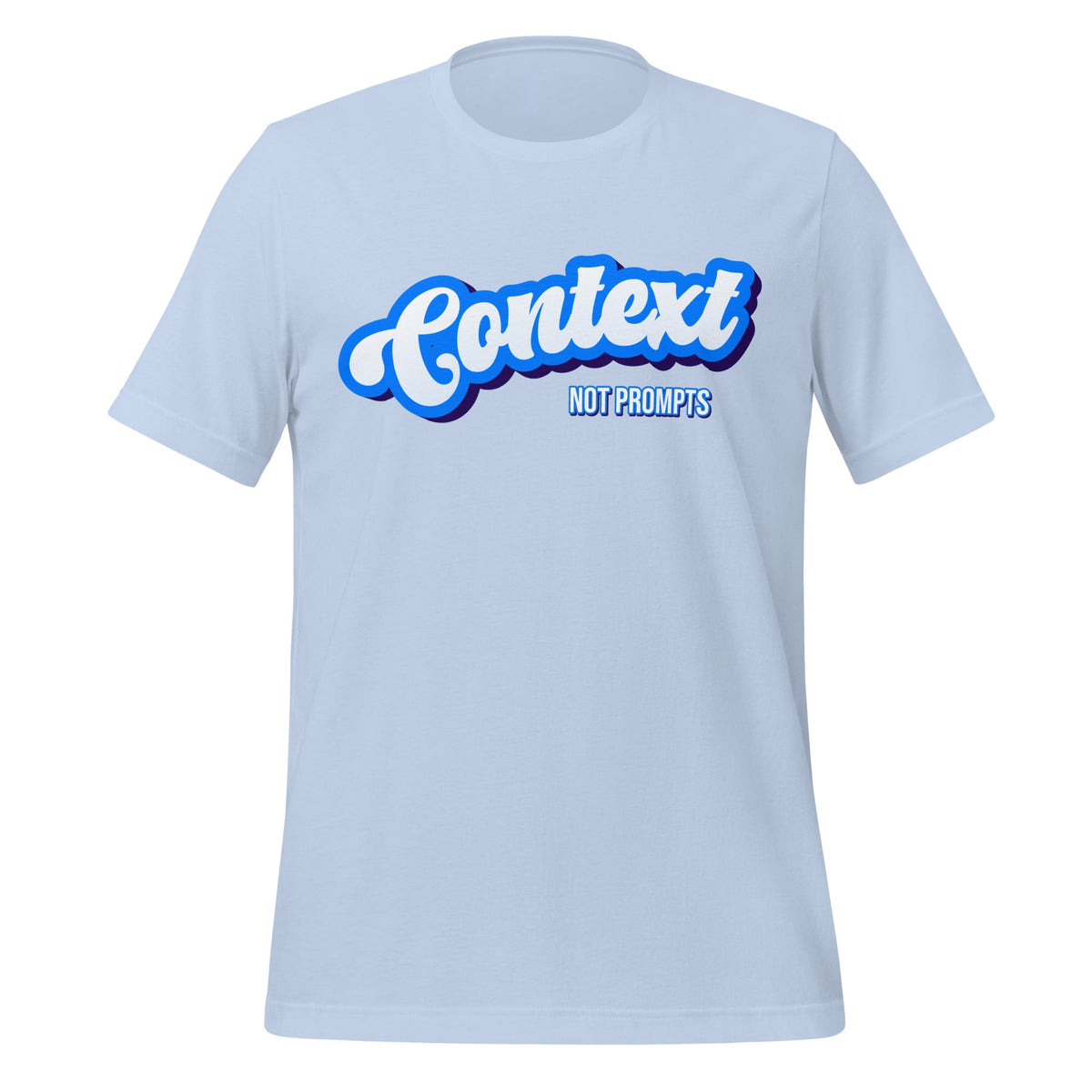 Mockup image of the Context NOT Prompts T Shirt (unisex) Baby Blue / M.
