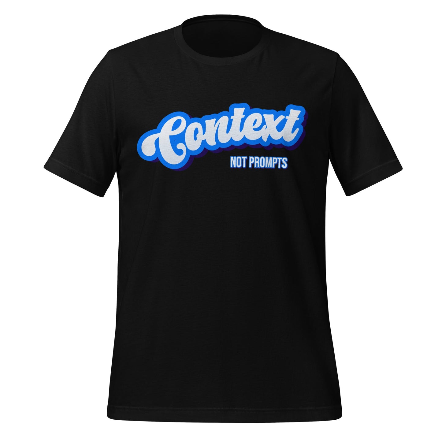 Mockup image of the Context NOT Prompts T Shirt (unisex) Black / M.