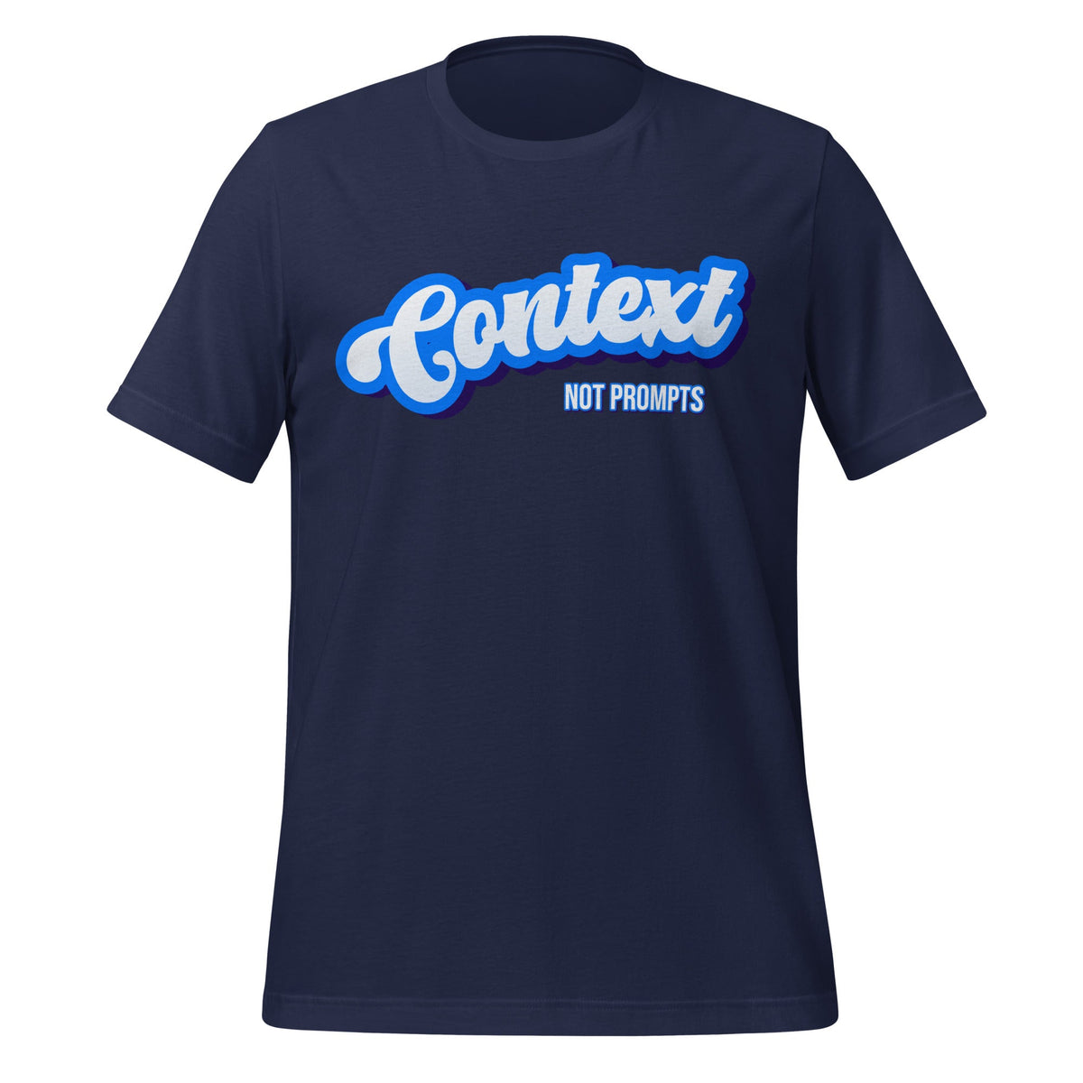 Mockup image of the Context NOT Prompts T Shirt (unisex) Navy / M.