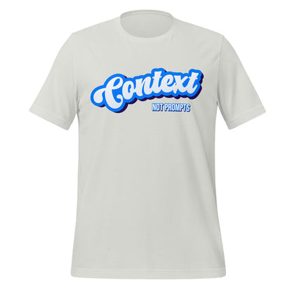 Mockup image of the Context NOT Prompts T Shirt (unisex) Silver / M.