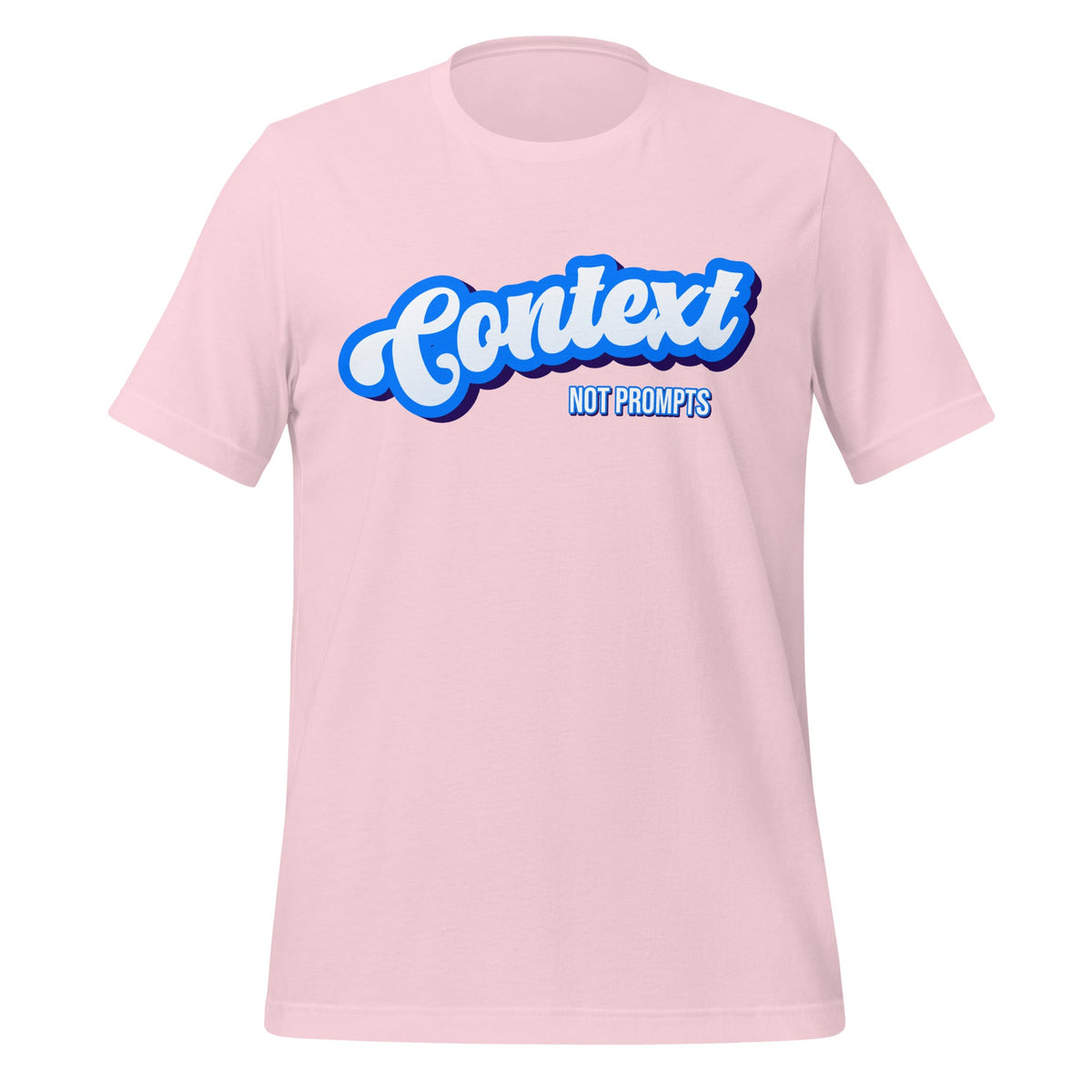 Mockup image of the Context NOT Prompts T Shirt (unisex) Soft Pink / M.