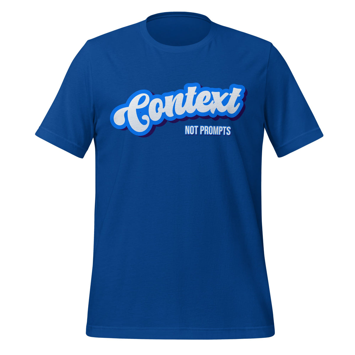 Mockup image of the Context NOT Prompts T Shirt (unisex) True Royal / M.