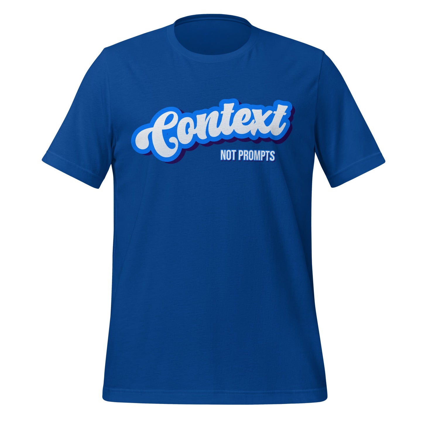Mockup image of the Context NOT Prompts T Shirt (unisex) True Royal / M.