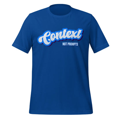 Mockup image of the Context NOT Prompts T Shirt (unisex) True Royal / M.