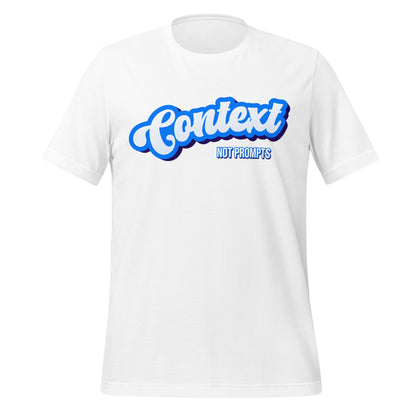 Mockup image of the Context NOT Prompts T Shirt (unisex) White / M.