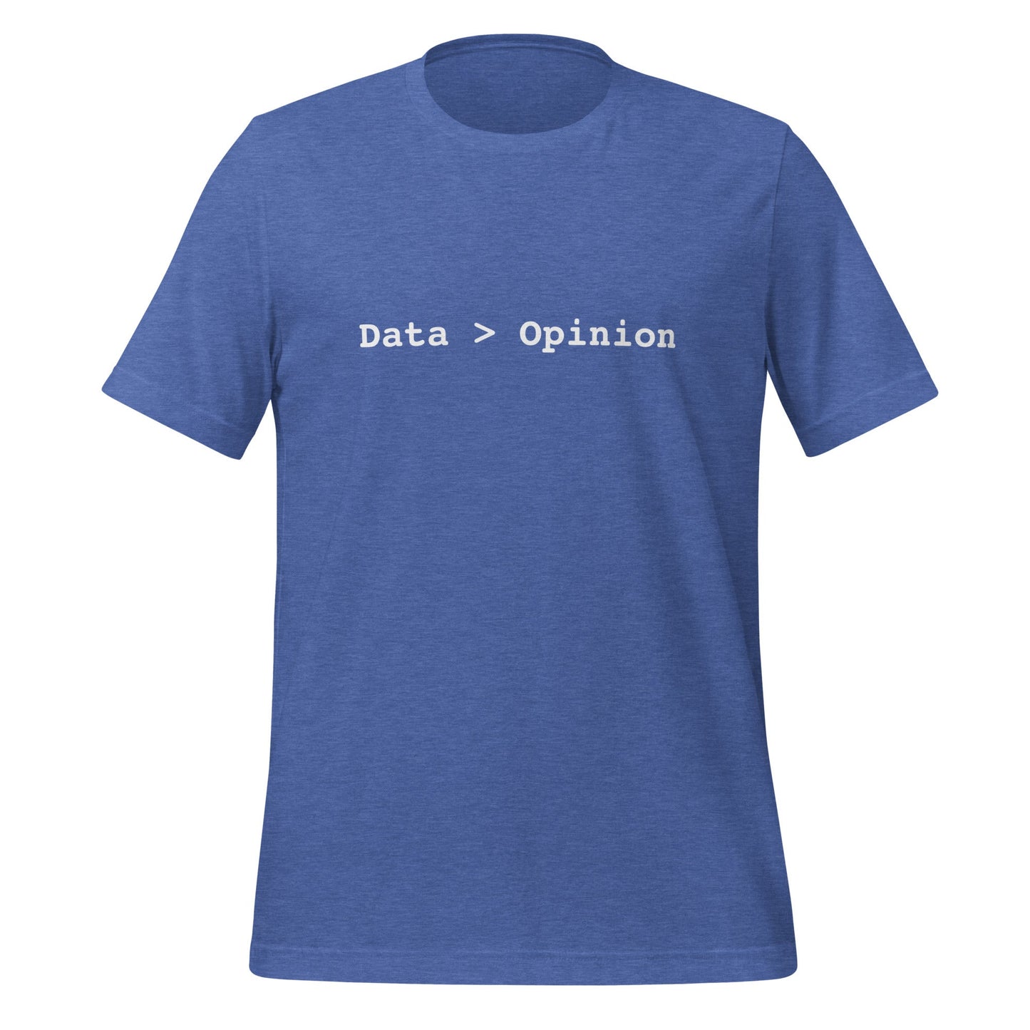 Product mockup photo of the Data > Opinion T Shirt (unisex) Heather True Royal / M.