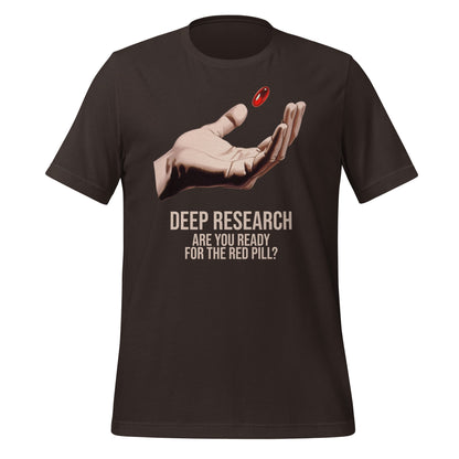 Product mockup photo of the Deep Research Red Pill T Shirt (unisex) Brown / M.