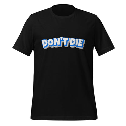 Product mockup photo of the DON’T DIE T Shirt (unisex) Black / M.