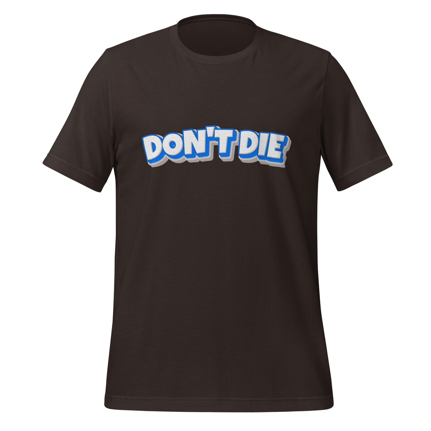 Product mockup photo of the DON’T DIE T Shirt (unisex) Brown / M.