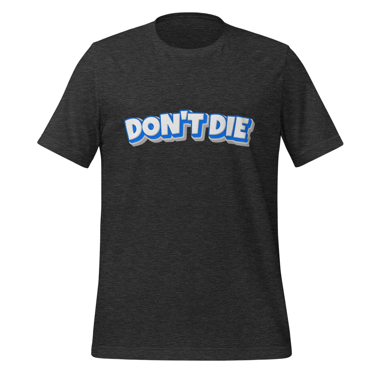 Product mockup photo of the DON’T DIE T Shirt (unisex) Dark Grey Heather / M.