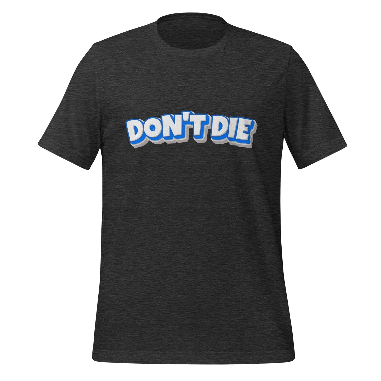 Product mockup photo of the DON’T DIE T Shirt (unisex) Dark Grey Heather / M.