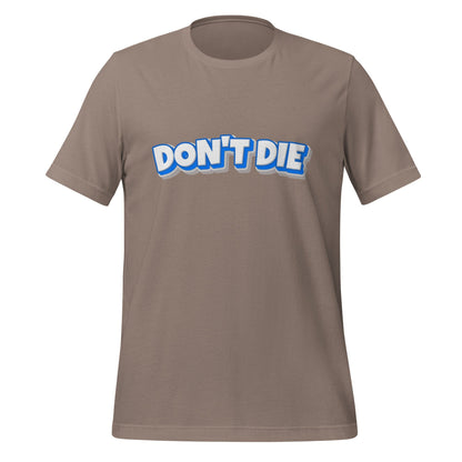 Product mockup photo of the DON’T DIE T Shirt (unisex) Pebble / M.