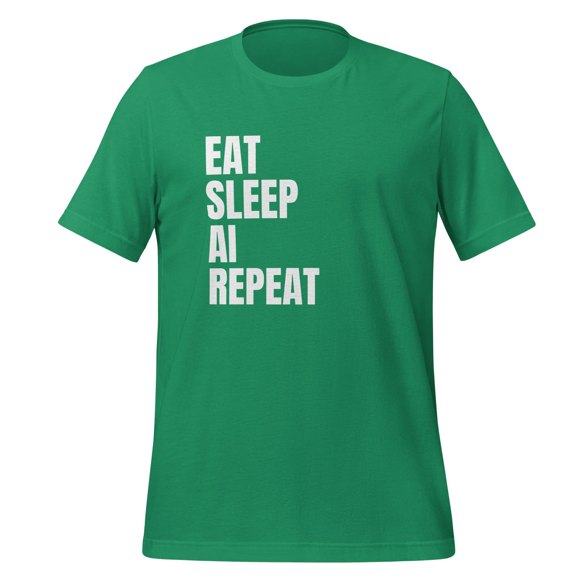 Product mockup photo of the EAT SLEEP AI REPEAT T Shirt 1 (unisex) Kelly / M.