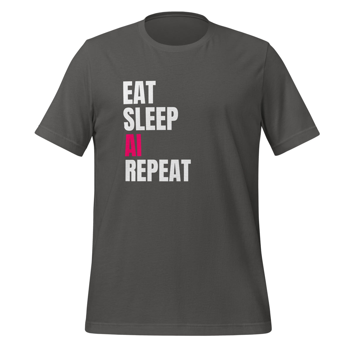 Product mockup photo of the EAT SLEEP AI REPEAT T Shirt 2 (unisex) Asphalt / M.