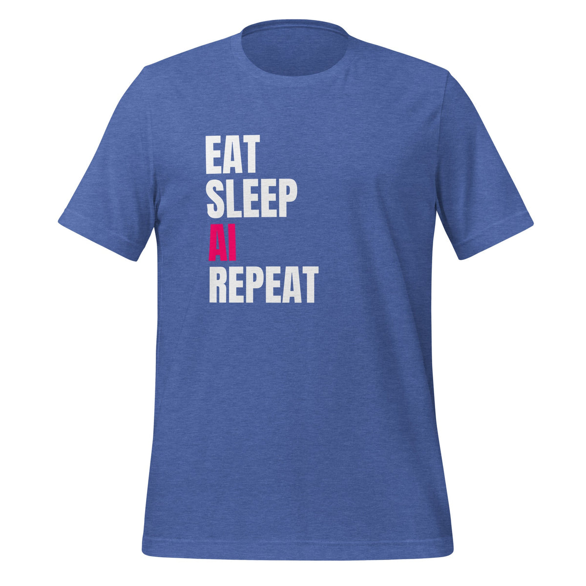 Product mockup photo of the EAT SLEEP AI REPEAT T Shirt 2 (unisex) Heather True Royal / M.