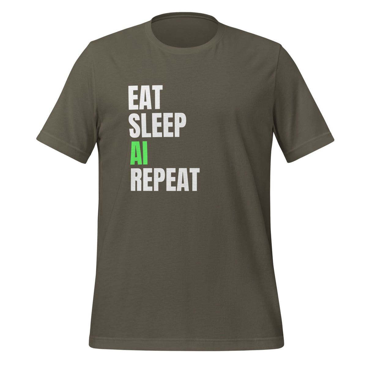 Product mockup photo of the EAT SLEEP AI REPEAT T Shirt 4 (unisex) Army / M.