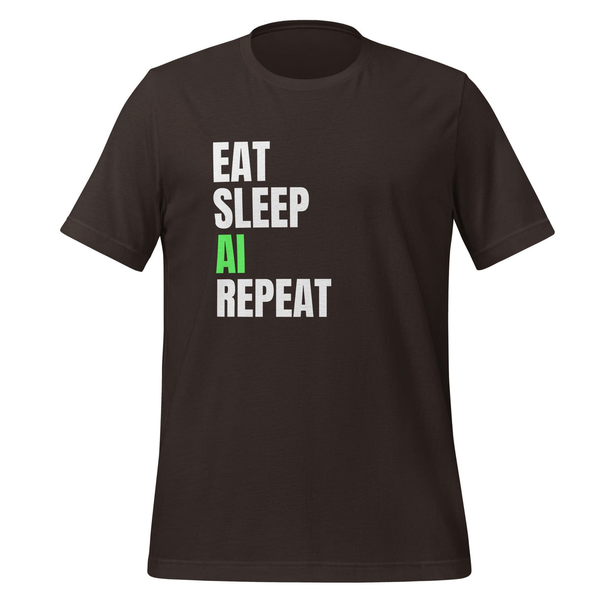 Product mockup photo of the EAT SLEEP AI REPEAT T Shirt 4 (unisex) Brown / M.