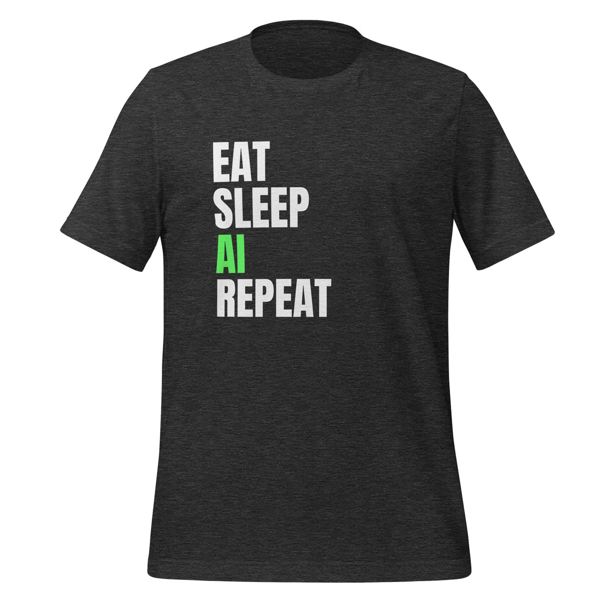 Product mockup photo of the EAT SLEEP AI REPEAT T Shirt 4 (unisex) Dark Grey Heather / M.