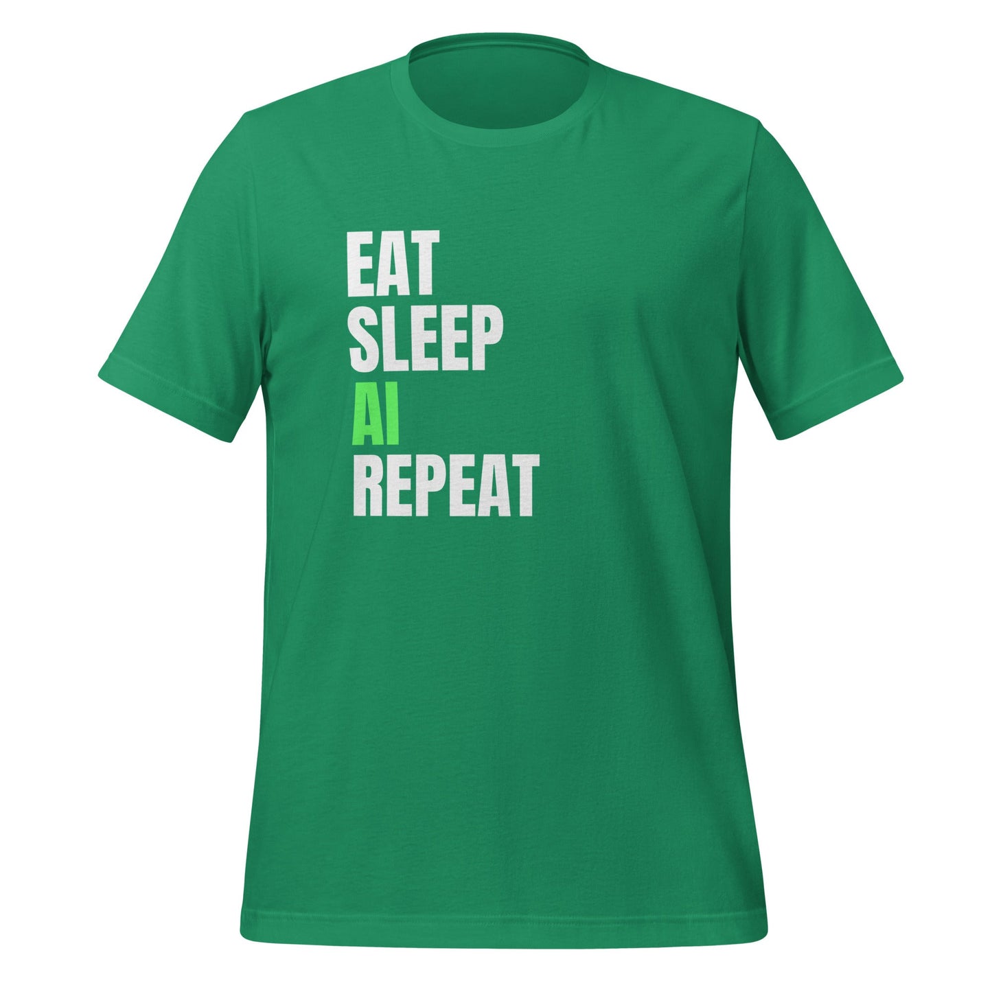 Product mockup photo of the EAT SLEEP AI REPEAT T Shirt 4 (unisex) Kelly / M.