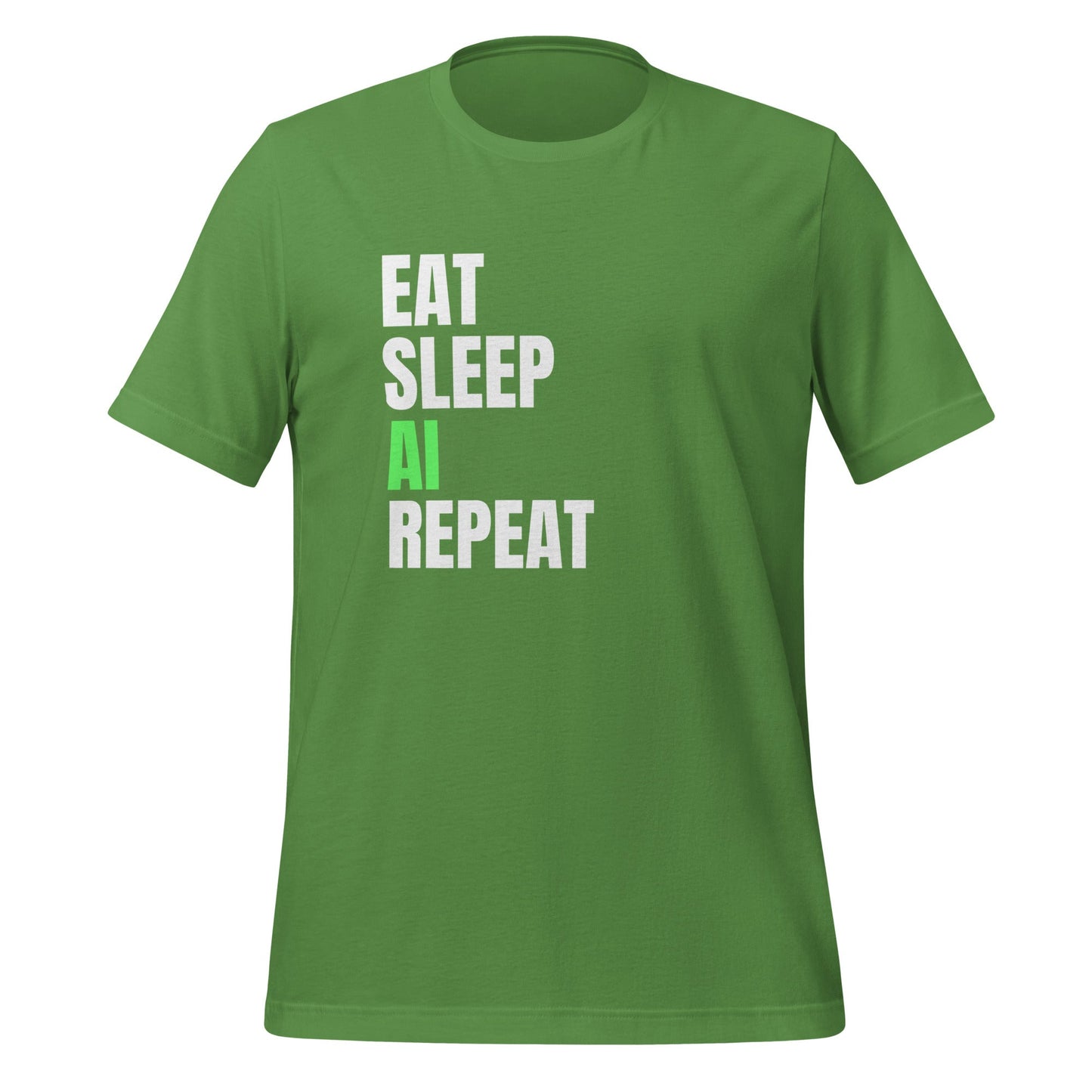 Product mockup photo of the EAT SLEEP AI REPEAT T Shirt 4 (unisex) Leaf / M.