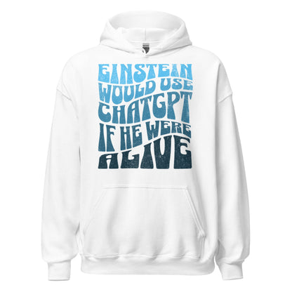 Product mockup photo of the Einstein Would Use ChatGPT Hoodie (unisex) White / M.