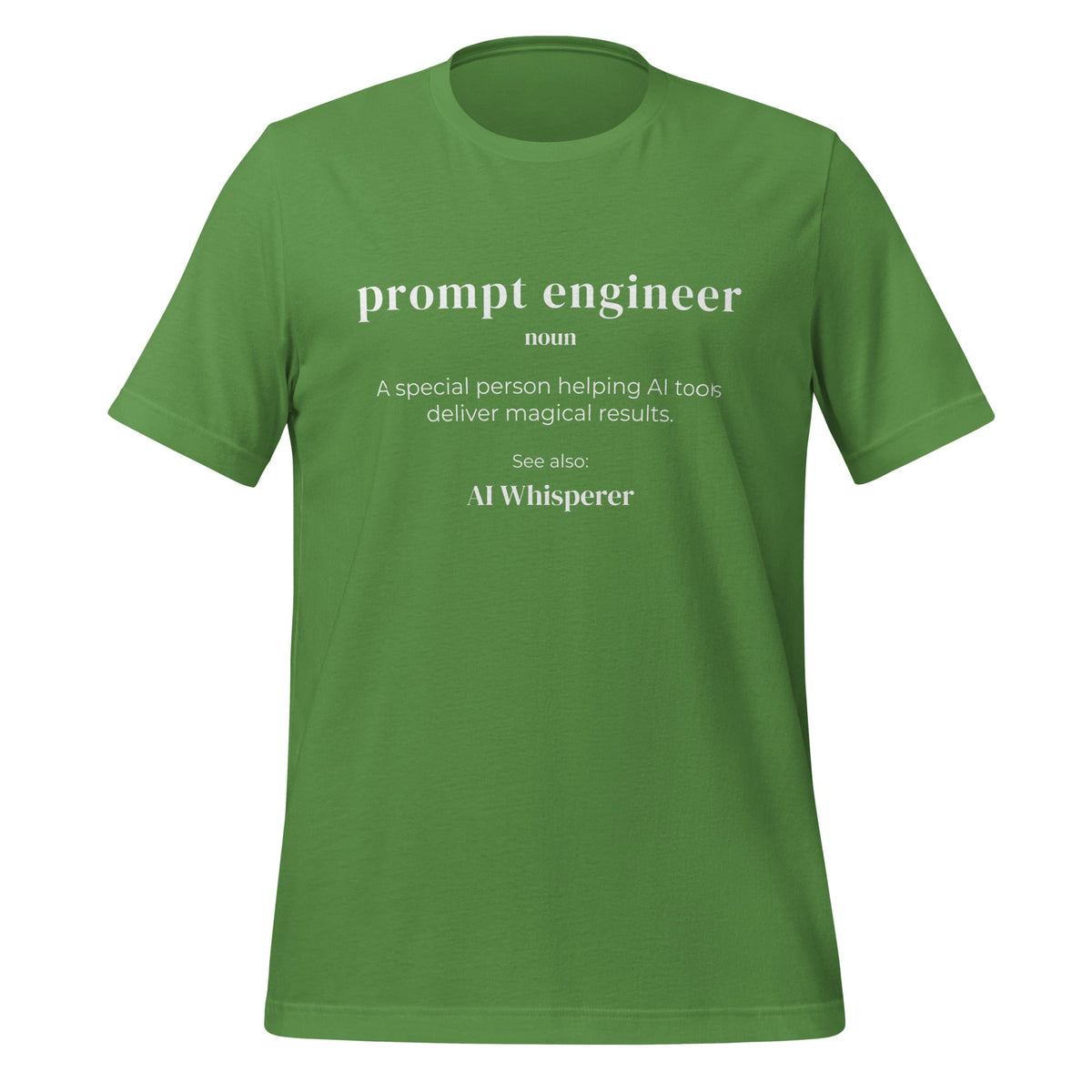 Product mockup photo of the Funny Definition of Prompt Engineer T Shirt (unisex) Leaf / M.