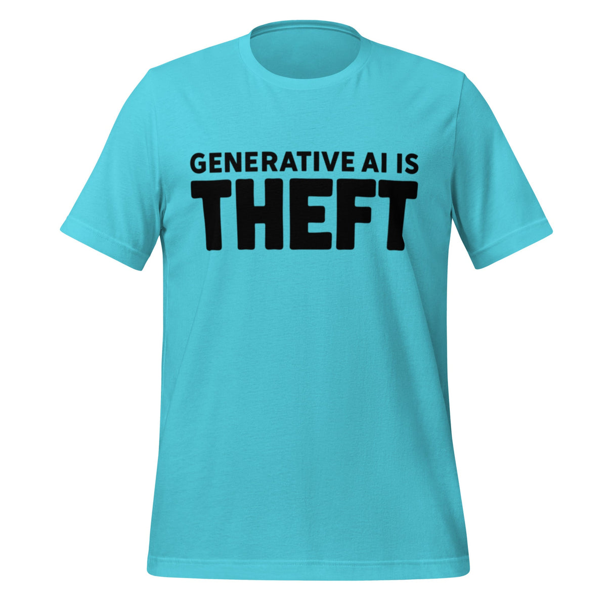 Image of the Generative AI is Theft T-Shirt (unisex) Turquoise / M.
