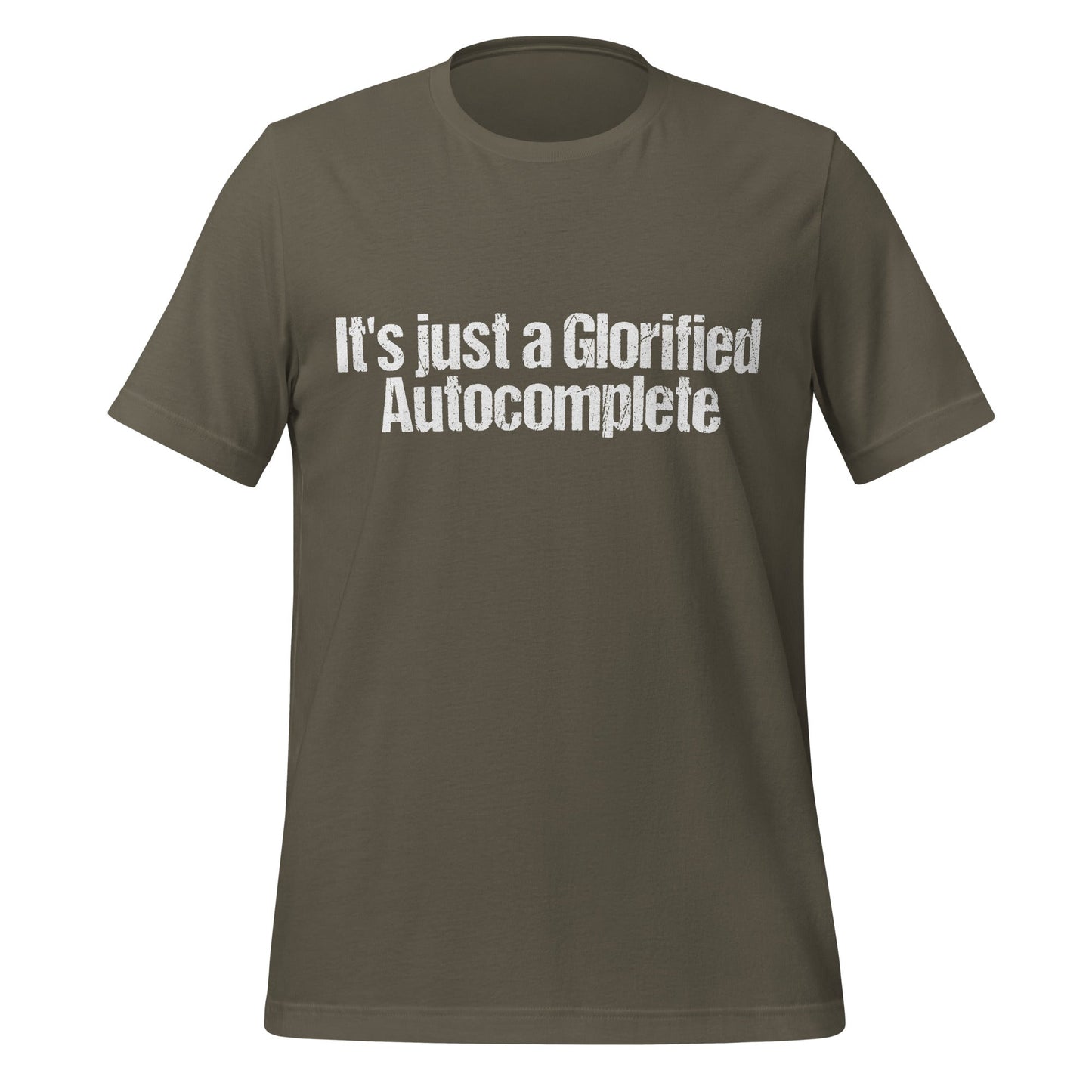Mockup image of the Glorified Autocomplete T-Shirt (unisex) Army / M.