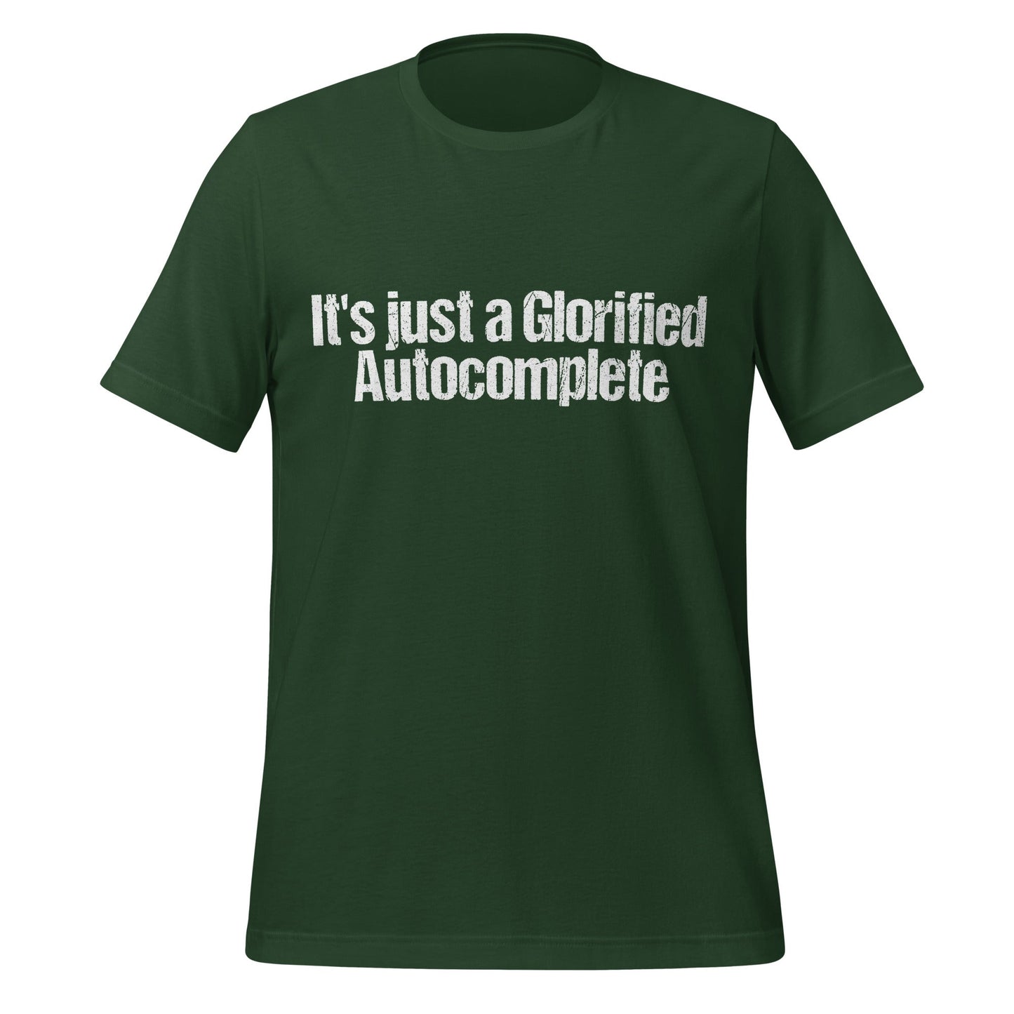 Mockup image of the Glorified Autocomplete T-Shirt (unisex) Forest / M.