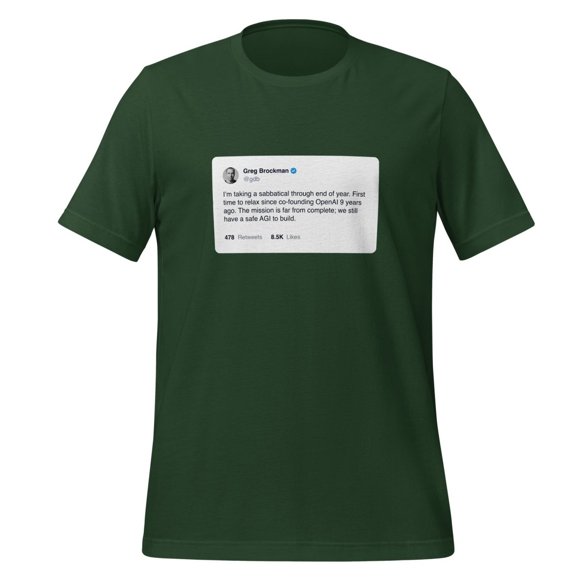 Product mockup photo of the Greg Brockman 2024 Sabbatical X Post T Shirt (unisex) Forest / M.