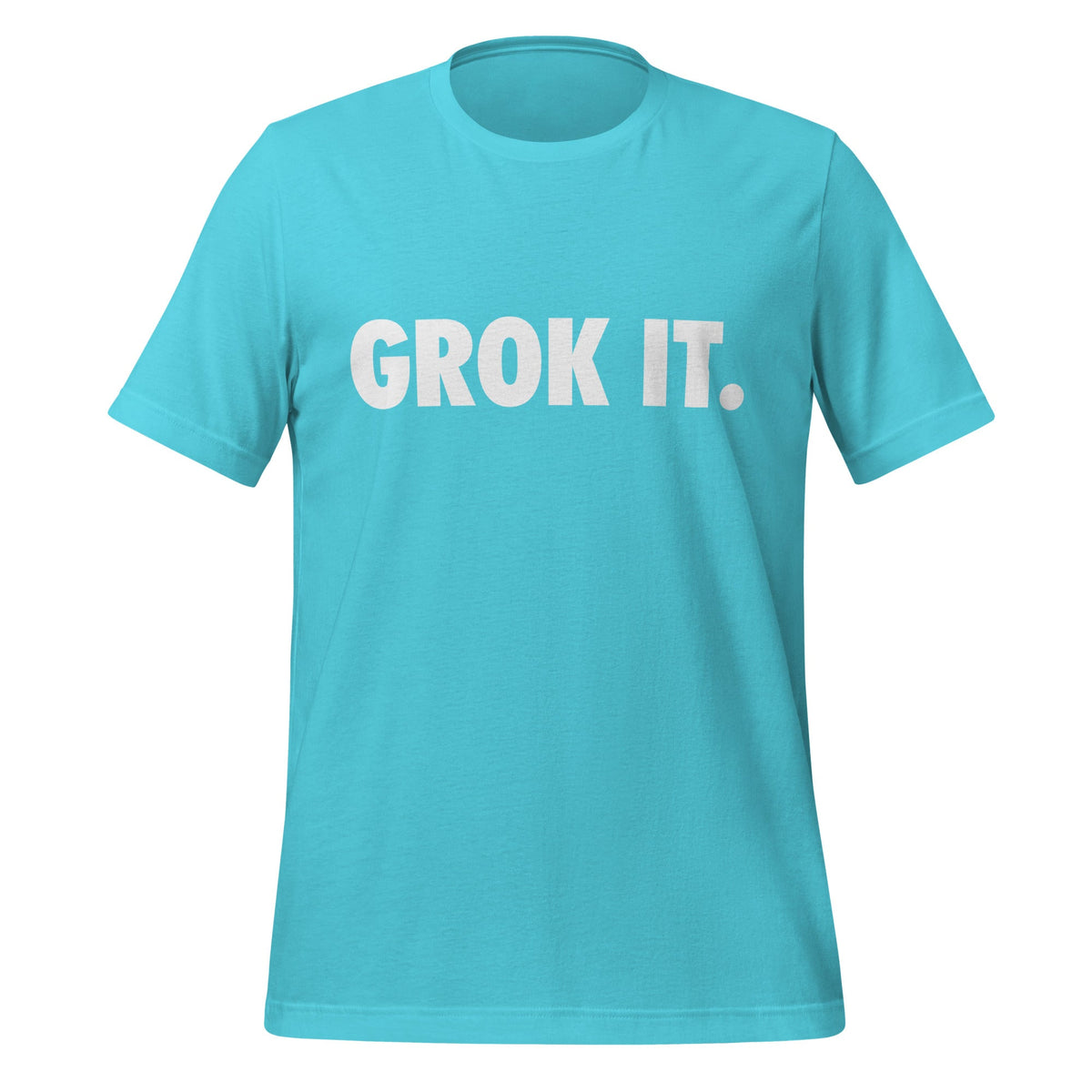 Product mockup photo of the GROK IT. T Shirt (unisex) Turquoise / M.