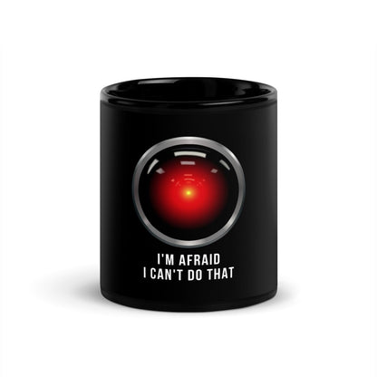 Image of the HAL 9000 I’m Afraid I Can’t Do That Black Glossy Mug 11 oz.