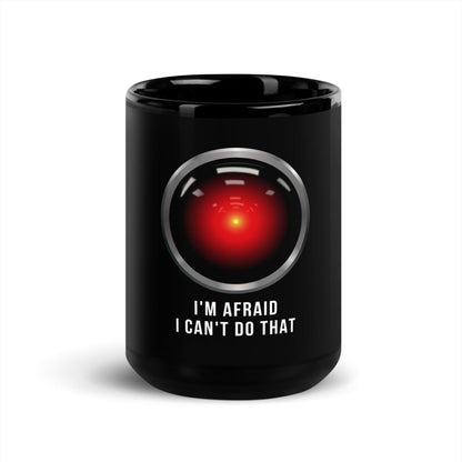 Image of the HAL 9000 I’m Afraid I Can’t Do That Black Glossy Mug 15 oz.