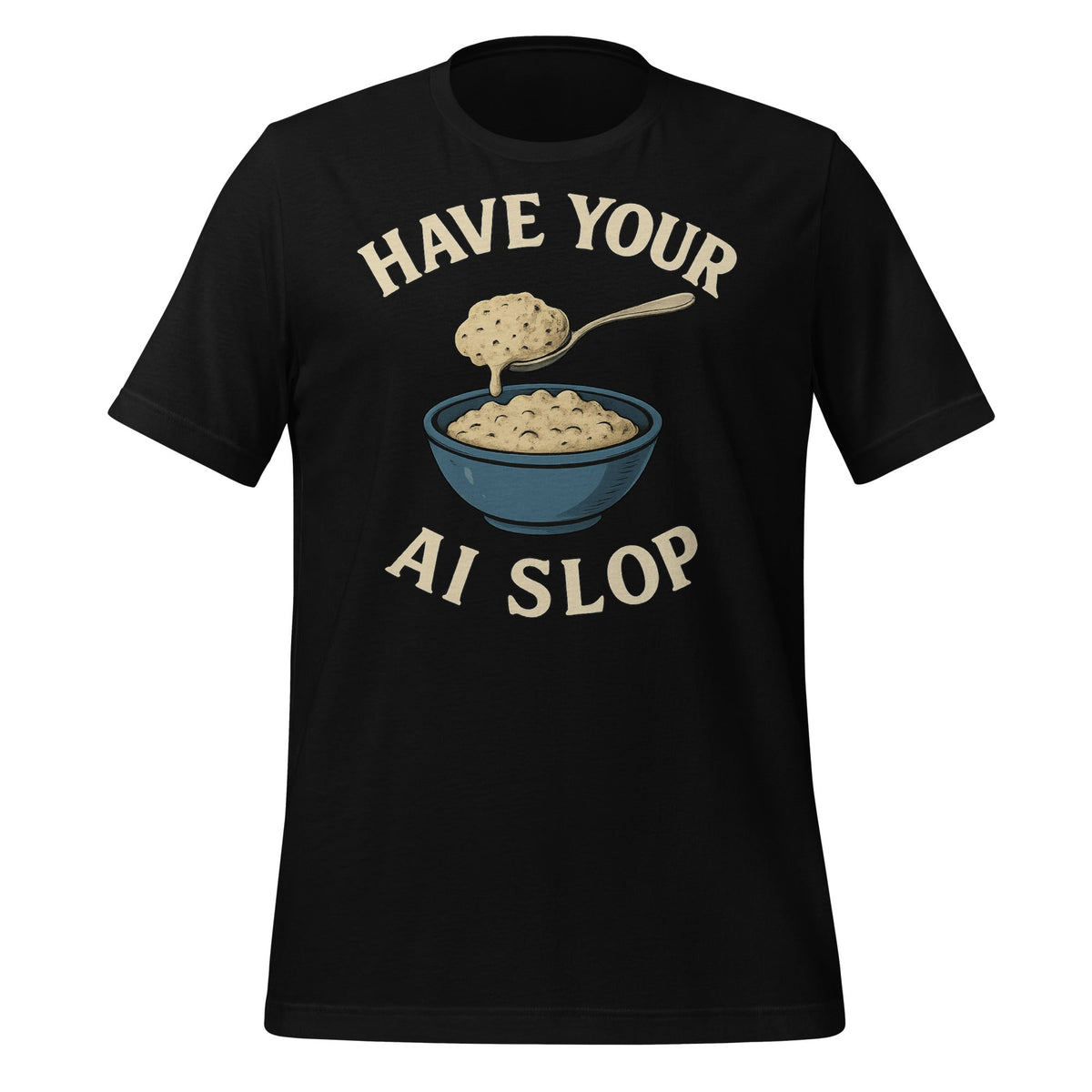 Image of the Have Your AI Slop T-Shirt (unisex) Black / M.