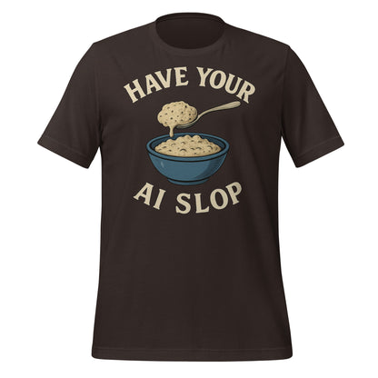 Image of the Have Your AI Slop T-Shirt (unisex) Brown / M.