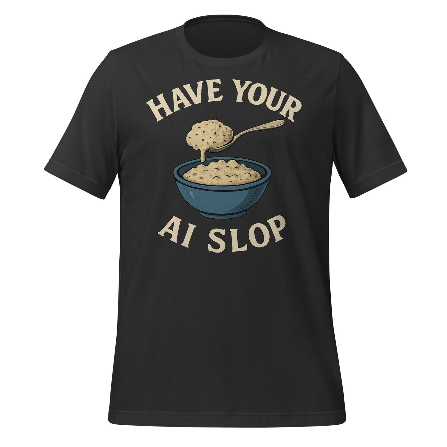Image of the Have Your AI Slop T-Shirt (unisex) Dark Grey / M.