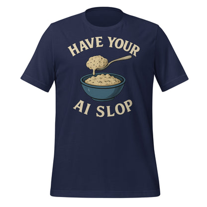 Image of the Have Your AI Slop T-Shirt (unisex) Navy / M.