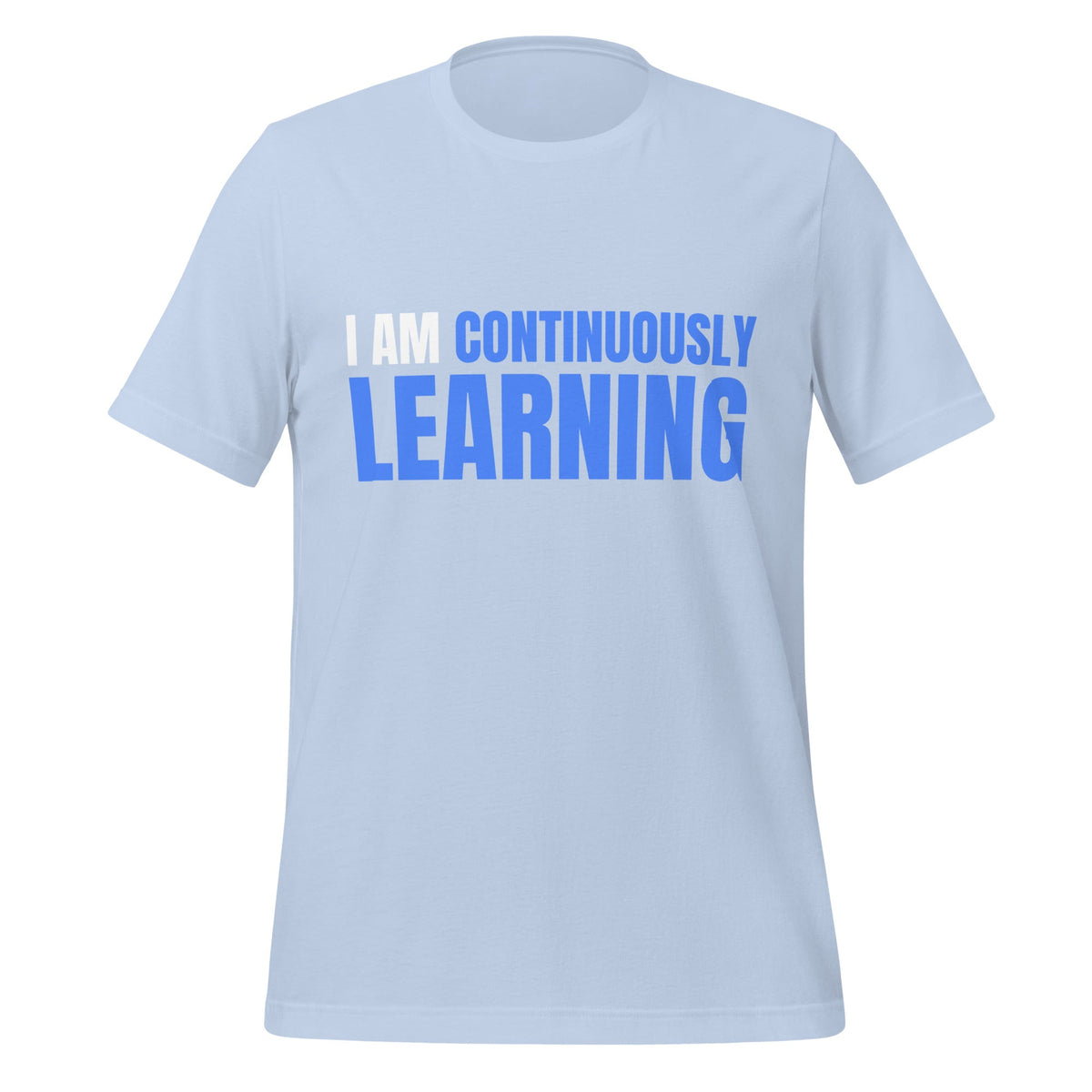 Image of the I am Continuously Learning T-Shirt (unisex) Baby Blue / XS.