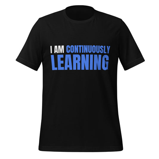 Image of the I am Continuously Learning T-Shirt (unisex) Black / XS.