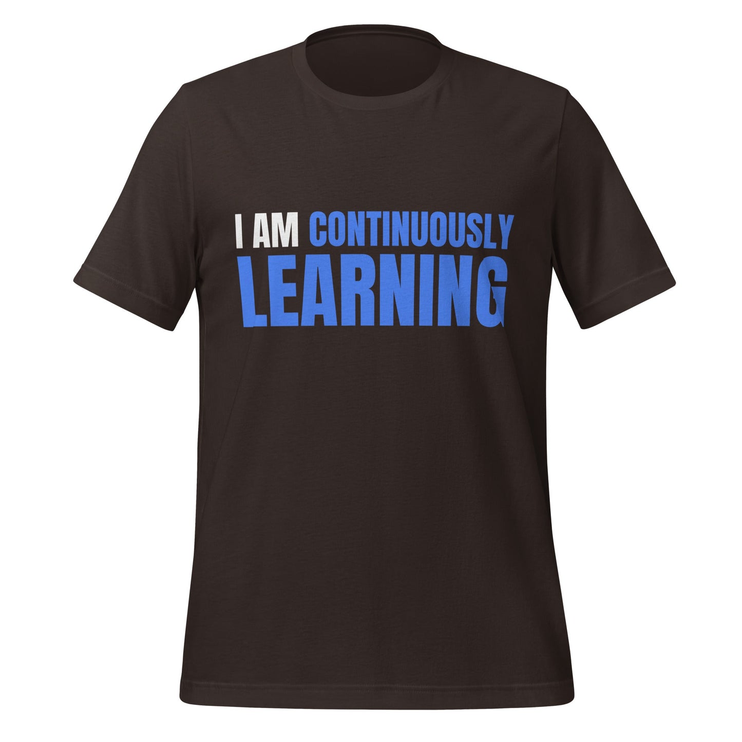 Image of the I am Continuously Learning T-Shirt (unisex) Brown / S.