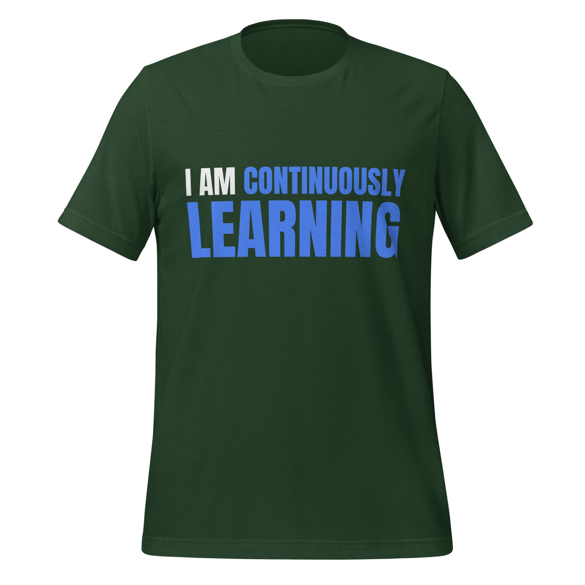 Image of the I am Continuously Learning T-Shirt (unisex) Forest / S.