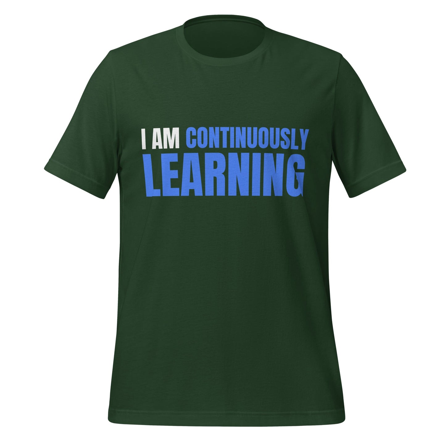 Image of the I am Continuously Learning T-Shirt (unisex) Forest / S.