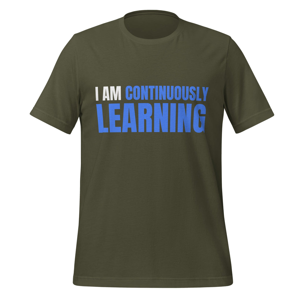 Image of the I am Continuously Learning T-Shirt (unisex) Military Green / XS.