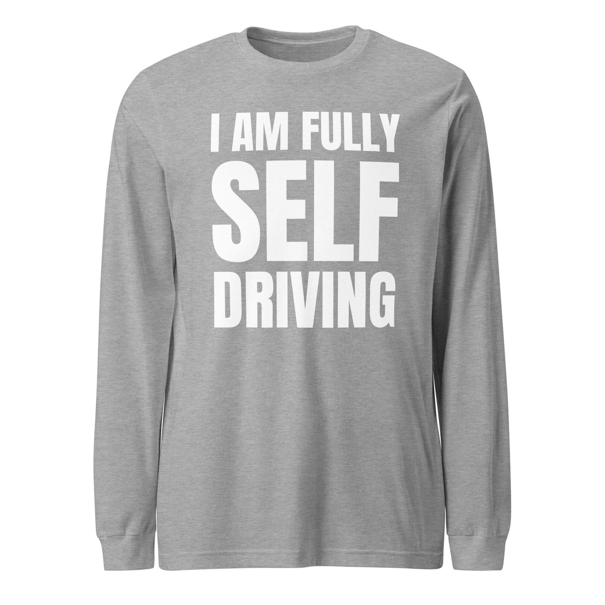 Product mockup photo of the I am Fully Self Driving Long Sleeve T Shirt (unisex) Athletic Heather / M.