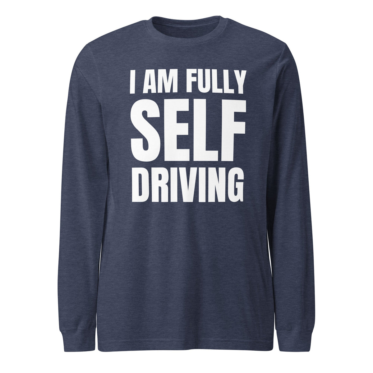 Product mockup photo of the I am Fully Self Driving Long Sleeve T Shirt (unisex) Heather Navy / M.