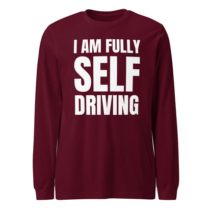 Product mockup photo of the I am Fully Self Driving Long Sleeve T Shirt (unisex) Maroon / M.