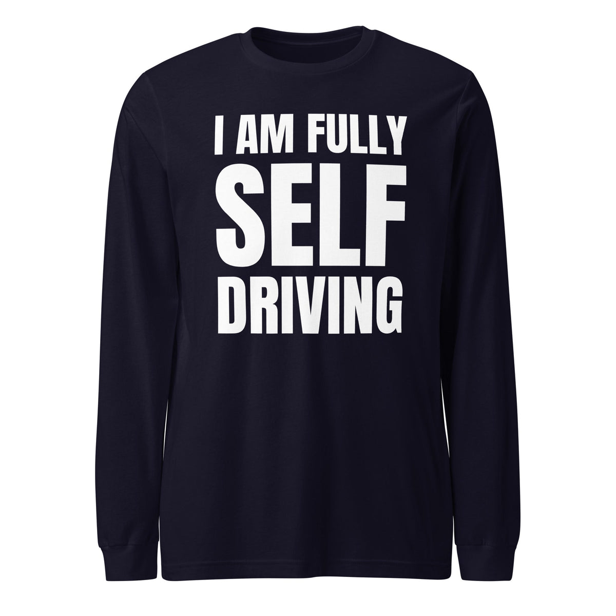 Product mockup photo of the I am Fully Self Driving Long Sleeve T Shirt (unisex) Navy / M.
