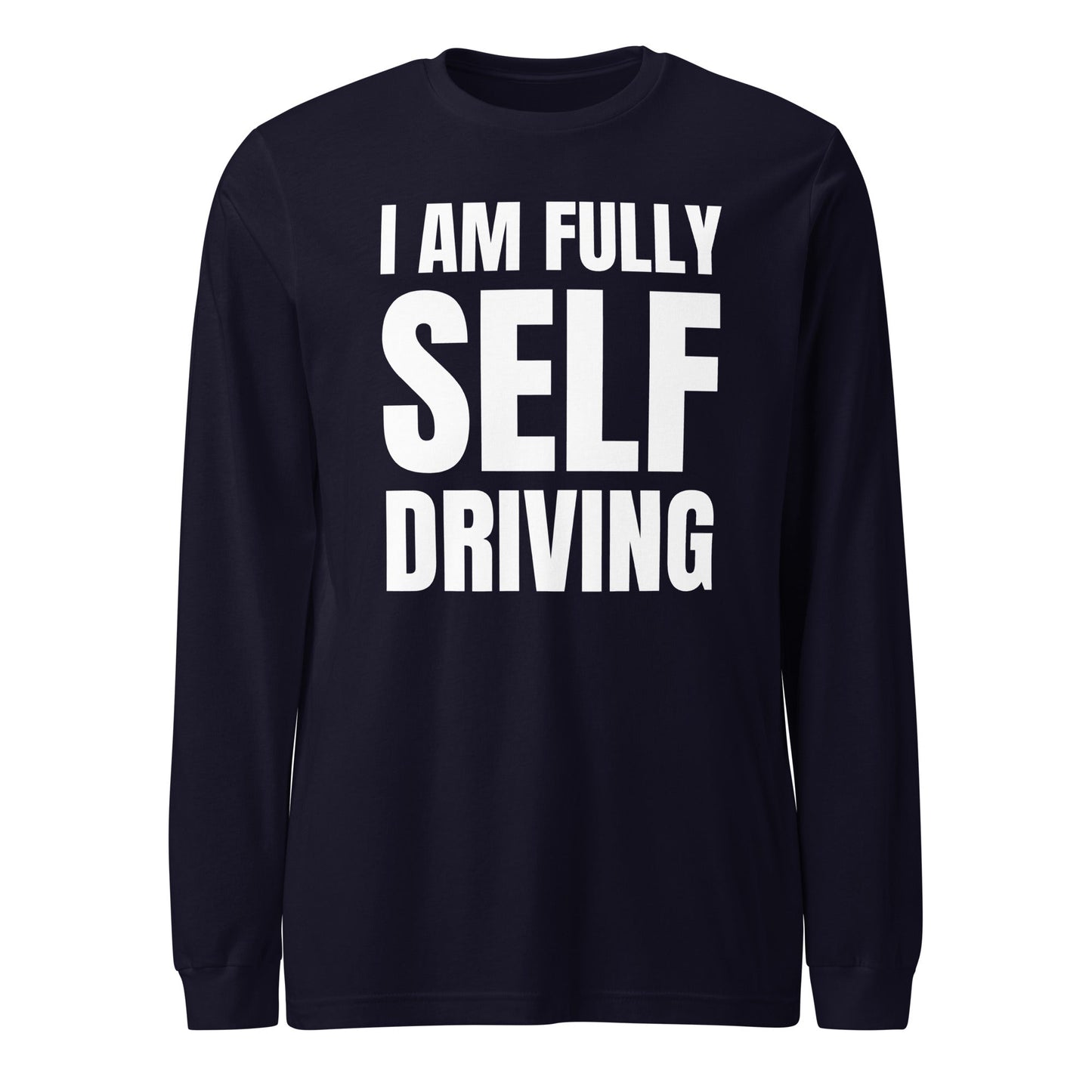 Product mockup photo of the I am Fully Self Driving Long Sleeve T Shirt (unisex) Navy / M.